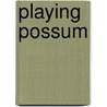 Playing Possum door Charlaine Harris