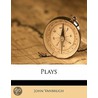 Plays Volume 1 by Sir Vanbrugh John
