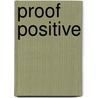 Proof Positive door Phillip M. Margolin