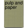 Pulp And Paper by J.P. Casey