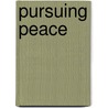 Pursuing Peace door Js Prickett