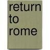Return to Rome by Francis J. Beckwith