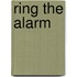 Ring the Alarm