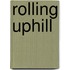 Rolling Uphill