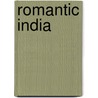 Romantic India door Andr� Chevrillon