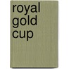Royal Gold Cup by Ronald Cohn