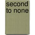 Second To None
