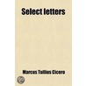 Select Letters door Marcus Tullius Cicero