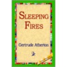 Sleeping Fires door Gertrude Atherton