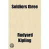 Soldiers Three by Rudyard Kilpling