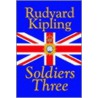 Soldiers Three by Rudyard Kilpling