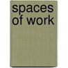 Spaces Of Work by Neil Coe