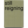 Still Reigning by Ronald Cohn