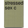 Stressed Sex C door Mylo Freeman