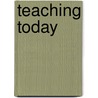 Teaching Today by Usa) Armstrong M. University