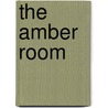 The Amber Room by S. James Mitchell