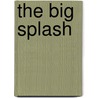 The Big Splash door Jack D. Ferraiolo