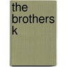 The Brothers K by Robertson Dean