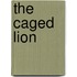 The Caged Lion