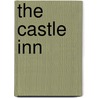 The Castle Inn by Stanley John Weyman