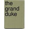 The Grand Duke door Arthur Sullivan