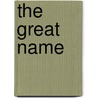 The Great Name door Ronald Leprohon
