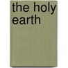 The Holy Earth door Liberty Hyde Bailey