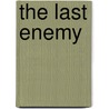 The Last Enemy door Michael E. Wittmer