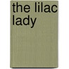 The Lilac Lady door Alberta Ruth Brown