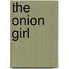 The Onion Girl door Kate Reading