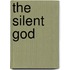 THE SILENT GOD