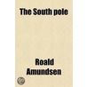 The South Pole door Roald Amundsen