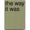 The Way It Was by Thomas Kingsley Troupe