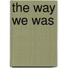 The Way We Was by Ronald Cohn