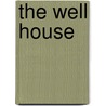 The Well House by Ed Kugler