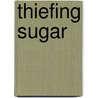 Thiefing Sugar door Omise'eke Tinsley