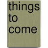 Things To Come by Andy Sanders