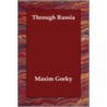 Through Russia by Maxim Gorki