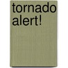 Tornado Alert! by Wendy Scavuzzo