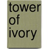 Tower Of Ivory by Gertrude Franklin Horn Atherton