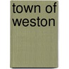 Town Of Weston by Mary Frances Peirce