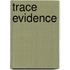 Trace Evidence