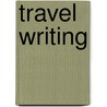 Travel Writing door Carl Thompson