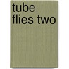 Tube Flies Two by Mark Mandell