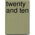 Twenty and Ten