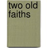Two Old Faiths door Sir William Muir