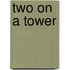 Two On A Tower