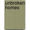 Unbroken Homes door Wendy A. Paterson