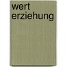 Wert Erziehung by Volker Ladenthin