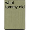 What Tommy Did door Emily Huntington Miller